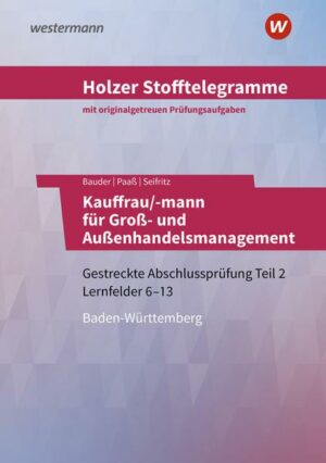 Holzer Stofftelegramme Kauffrau/-mann für Groß- und Außenhandelsmanagement. Gestreckte Abschlussprüfung Teil 2. Aufgabenband