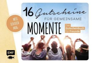 … weil ich dich mag! – 16 Gutscheine für gemeinsame Momente