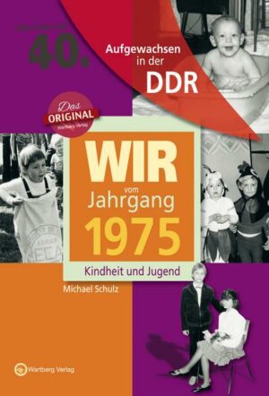 Aufgewachsen in der DDR - Wir vom Jahrgang 1975 - Kindheit und Jugend
