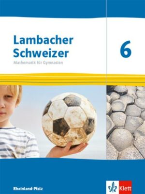 Lambacher Schweizer Mathematik 6. Schülerbuch Klasse 6. Ausgabe Rheinland-Pfalz
