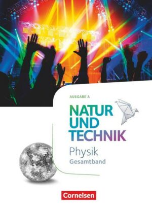 Natur und Technik Gesamtband - Physik - Ausgabe A  - Schülerbuch