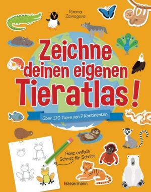 Zeichne deinen eigenen Tieratlas! Über 170 Tiere von 7 Kontinenten. Ganz einfach Schritt für Schritt. Für Kinder ab 6 Jahren