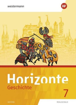 Horizonte - Geschichte 7. Schülerband. Realschulen in Bayern