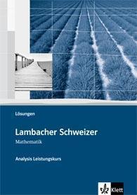 Lambacher-Schweizer. Sekundarstufe II. Analysis Leistungskurs Lösungen