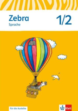 Zebra. Arbeitsheft Sprache 1./2. Schuljahr zur Ausleihe. Neubearbeitung