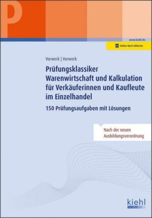 Prüfungsklassiker Warenwirtschaft und Kalkulation für Verkäuferinnen und Kaufleute im Einzelhandel