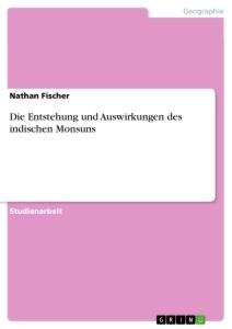 Die Entstehung und Auswirkungen des indischen Monsuns