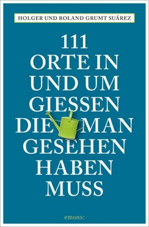 111 Orte in und um Gießen