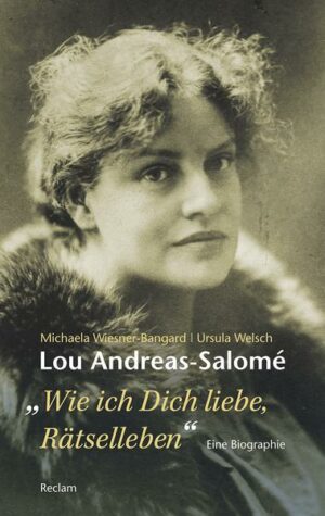 Lou Andreas-Salomé. »...wie ich Dich liebe