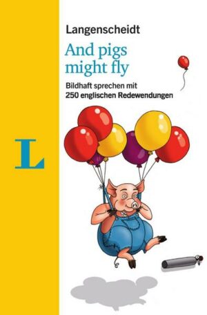 Langenscheidt And pigs might fly - mit Redewendungen und Quiz spielerisch lernen