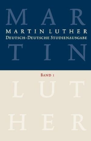 Martin Luther: Deutsch-Deutsche Studienausgabe Band 1
