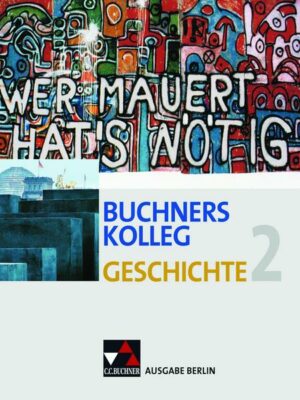 Buchners Kolleg Geschichte Ausgabe Berlin 2. Von der Zeit zwischen den Weltkriegen bis zur deutschen Wiedervereinigung