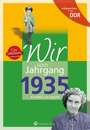 Aufgewachsen in der DDR - Wir vom Jahrgang 1935 - Kindheit und Jugend