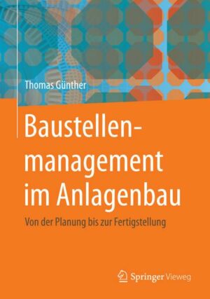 Baustellenmanagement im Anlagenbau