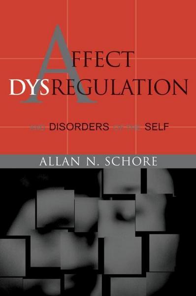 Affect Dysregulation and Disorders of the Self
