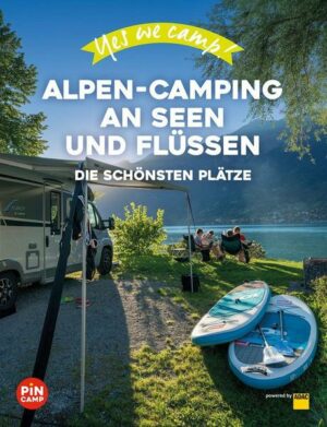 Yes we camp! Alpen-Camping an Seen und Flüssen