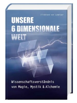 Unsere 6 Dimensionale Welt