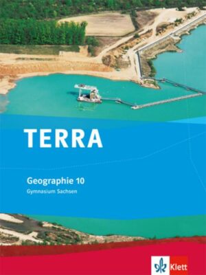 TERRA Geographie für Sachsen - Ausgabe für Gymnasien. Schülerbuch 10. Klasse