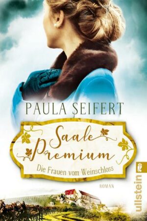 Saale Premium - Die Frauen vom Weinschloss (Die Weinschloss-Saga 2)
