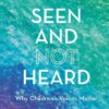 Seen and Not Heard