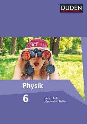 Duden Physik 6. Schuljahr. Arbeitsheft Gymnasium Sachsen