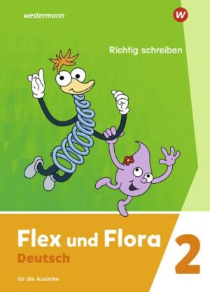 Flex und Flora 2. Heft Richtig schreiben 2. Für die Ausleihe Ausgabe 2021