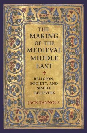 The Making of the Medieval Middle East: Religion