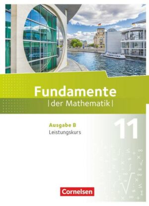 Fundamente der Mathematik 11. Schuljahr. Leistungskurs - Schülerbuch