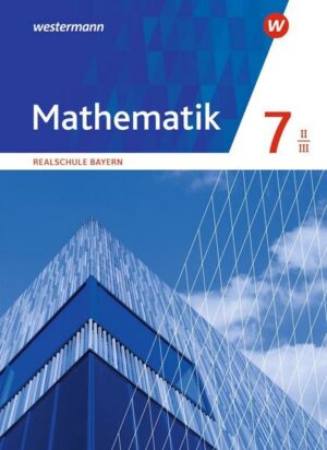 Mathematik 7. Schülerband. WPF II/III . Realschulen in Bayern