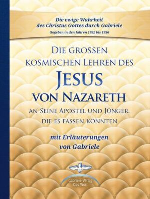 Die großen kosmischen Lehren des Jesus von Nazareth an Seine Apostel und Jünger