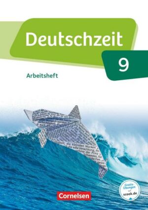 Deutschzeit 9. Schuljahr - Allgemeine Ausgabe - Arbeitsheft mit Lösungen