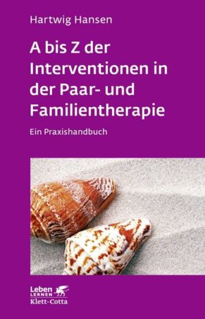 A bis Z der Interventionen in der Paar- und Familientherapie (Leben lernen