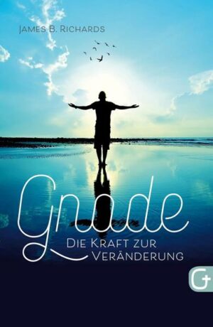 Gnade – die Kraft zur Veränderung