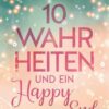 10 Wahrheiten und ein Happy End