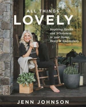 All Things Lovely: Inspiring Health and Wholeness in Your Home