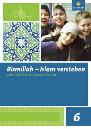 Bismillah 6. Arbeitsheft. Islam verstehen