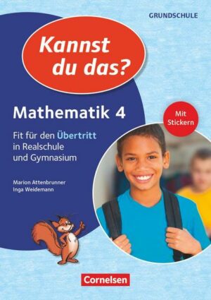 Kannst du das? - Neubearbeitung. 4. Jahrgangsstufe - Mathematik: Fit für den Übertritt in Realschule und Gymnasium. Übungsheft