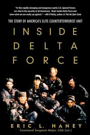 Inside Delta Force: The Story of America's Elite Counterterrorist Unit