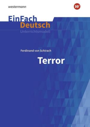 Terror. EinFach Deutsch Unterrichtsmodelle