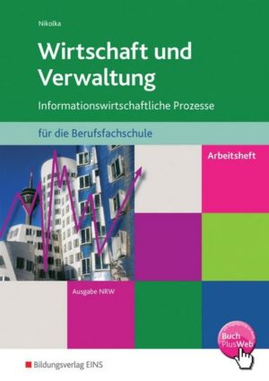 Wirtschaft und Verwaltung für die Berufsfachschule: Informationswirtschaftliche Prozesse: Arbeitsheft. Nordrhein-Westfalen
