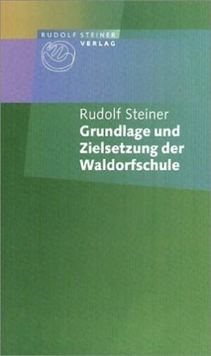 Grundlage und Zielsetzung der Waldorfschule