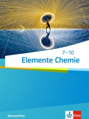 Elemente Chemie 7-10. Schülerbuch Klassen 7-10. Ausgabe Rheinland-Pfalz