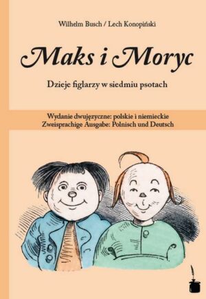 Maks i Moryc. Dzieje figlarzy w siedmiu psotach