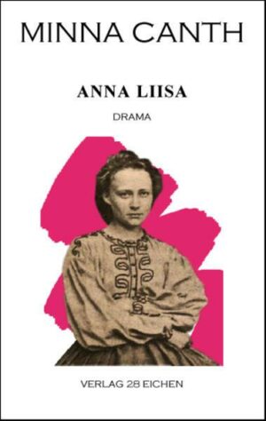 Minna Canth: Ausgewählte Werke / Anna Liisa