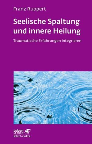 Seelische Spaltung und innere Heilung (Leben lernen