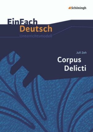 Corpus Delicti. EinFach Deutsch Unterrichtsmodelle