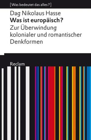 Was ist europäisch? Zur Überwindung kolonialer und romantischer Denkformen