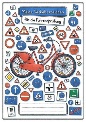 Meine Verkehrszeichen für die Fahrradprüfung- mit den neuen Verkehrszeichen