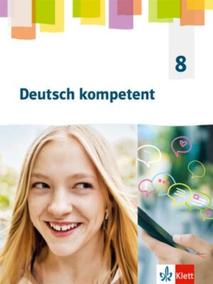 Deutsch kompetent 8.Schulbuch Klasse 8.  Allgemeine Ausgabe Gymnasium
