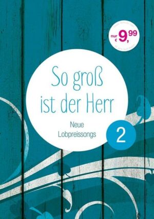 So groß ist der Herr 2 - Liederbuch